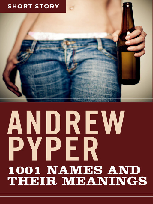 Title details for 1001 Names and Their Meanings by Andrew Pyper - Available